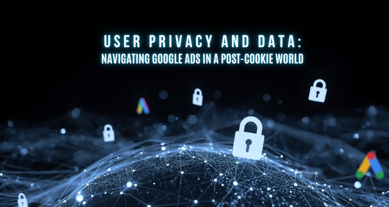 google-ads-post-cookie-privacy-strategy